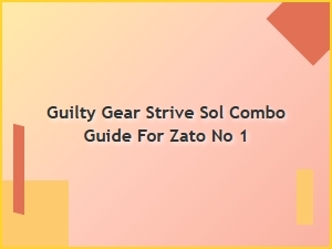 Sol Combo Guide for Zato No 1